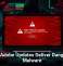 Fake Adobe Updates Deliver Dangerous Malware